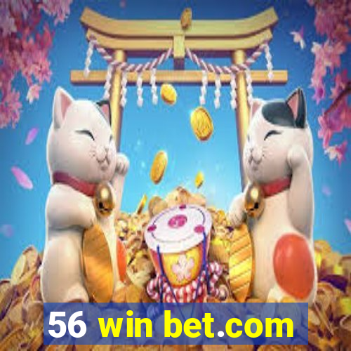 56 win bet.com